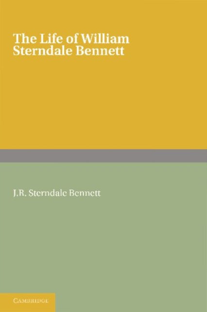 Book cover of: Life of William Sterndale Bennett. By: J. R. Sterndale Bennett