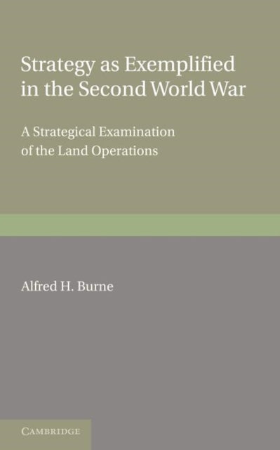 Book cover of: Strategy as Exemplified in the Second World War. By: Alfred Higgins Burne
