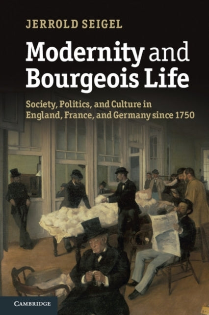 Book cover of: Modernity and Bourgeois Life. By: Jerrold E. Seigel