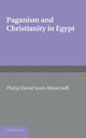 Book cover of: Paganism and Christianity in Egypt. By: Philip David Scott-Moncrieff