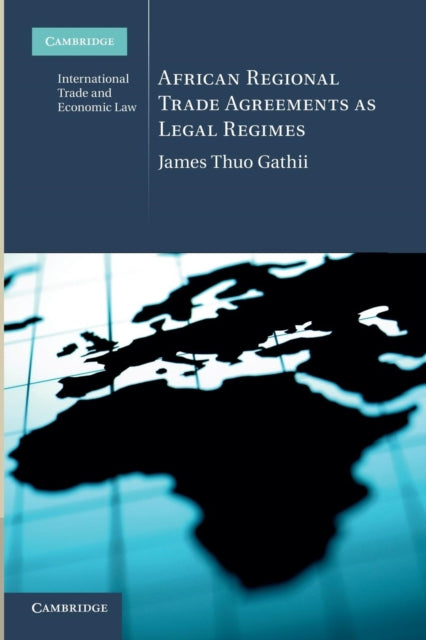 Book cover of: African Regional Trade Agreements as Legal Regimes. By: James Thuo Gathii