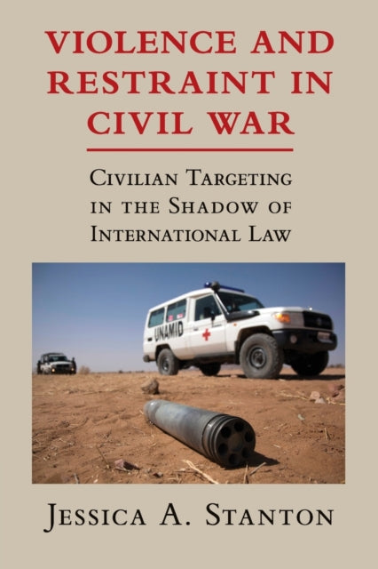 Book cover of: Violence and Restraint in Civil War. By: Jessica A Stanton