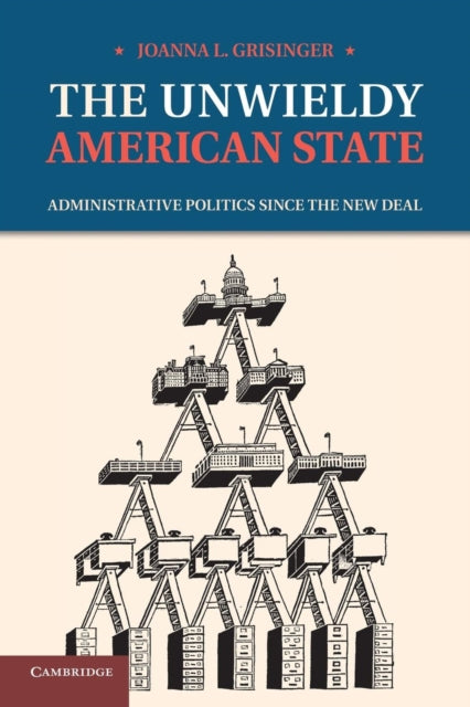 Book cover of: Unwieldy American State. By: Joanna L. Grisinger
