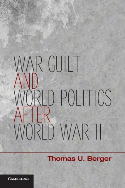 Book cover of: War, Guilt, and World Politics after World War II. By: Thomas U. Berger