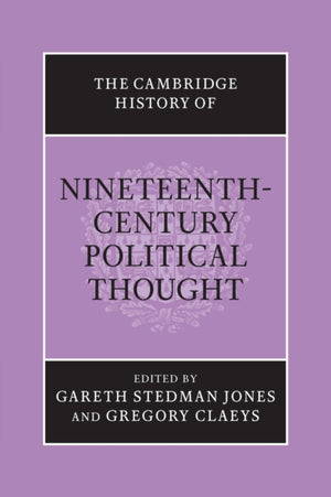 The Cambridge History of Nineteenth-Century Political Thought