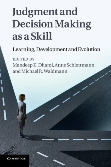 Book cover of: Judgment and Decision Making as a Skill. By: Mandeep K. Dhami