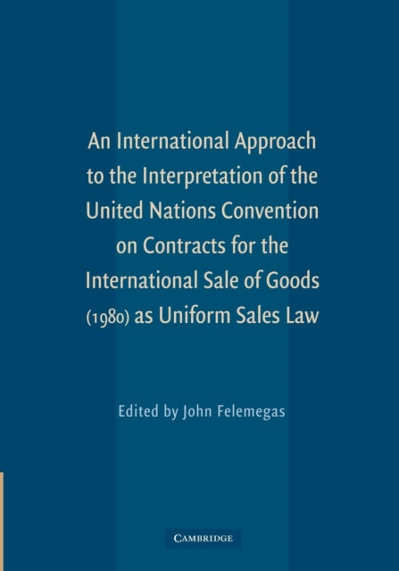 An International Approach to the Interpretation of the United Nations Convention on Contracts for the International Sale of Goods (1980) as Uniform Sales Law