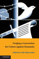 Book cover of: Forging a Convention for Crimes against Humanity. By: Leila Nadya Sadat