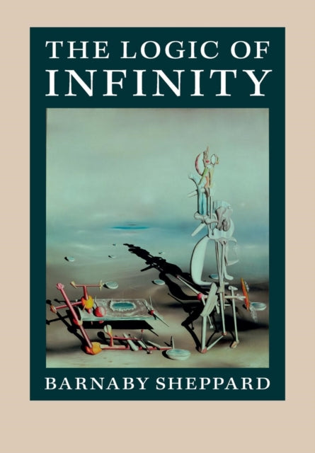 Book cover of: Logic of Infinity. By: Barnaby Sheppard