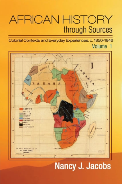 Book cover of: African History through Sources: Volume 1, Colonial Contexts and Everyday Experiences, c.1850–1946. By: Nancy J. Jacobs