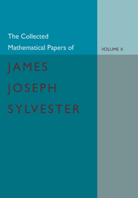 Book cover of: Collected Mathematical Papers of James Joseph Sylvester: Volume 2, 1854–1873. By: James Joseph Sylvester