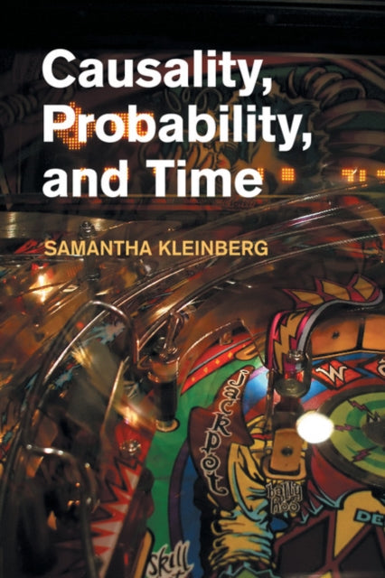 Book cover of: Causality, Probability, and Time. By: Samantha Kleinberg