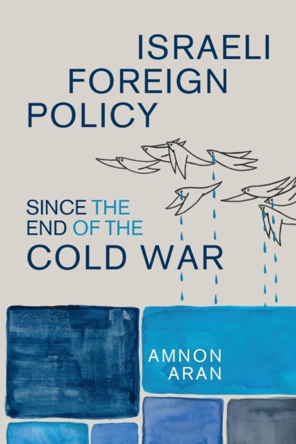 Book cover of: Israeli Foreign Policy since the End of the Cold War. By: Amnon Aran