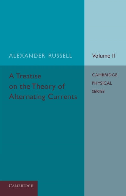 Book cover of: Treatise on the Theory of Alternating Currents: Volume 2. By: Alexander Russell - undifferentiated