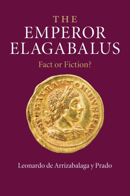 Book cover of: Emperor Elagabalus. By: Leonardo De Arrizabalaga Y Prado