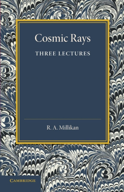 Book cover of: Cosmic Rays. By: R. A. Millikan