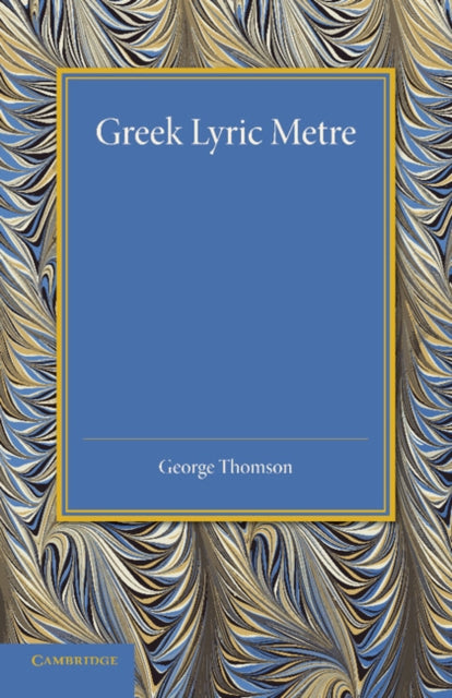 Book cover of: Greek Lyric Metre. By: George Thomson