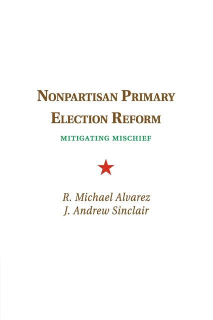 Book cover of: Nonpartisan Primary Election Reform. By: R. Michael Alvarez