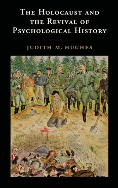 The Holocaust and the Revival of Psychological History