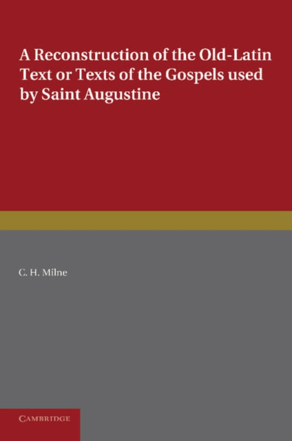 Book cover of: Reconstruction of the Old-Latin Text or Texts of the Gospels Used by Saint Augustine. By: C. H. Milne