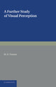 Book cover of: Further Study of Visual Perception. By: M. D. Vernon