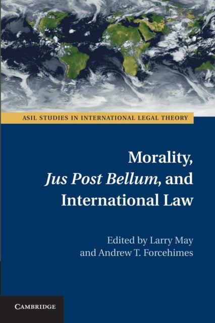 Book cover of: Morality, Jus Post Bellum, and International Law. By: Larry May