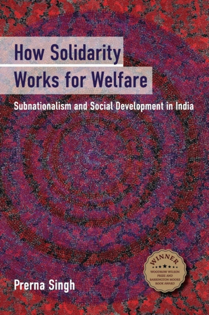 Book cover of: How Solidarity Works for Welfare. By: Prerna Singh