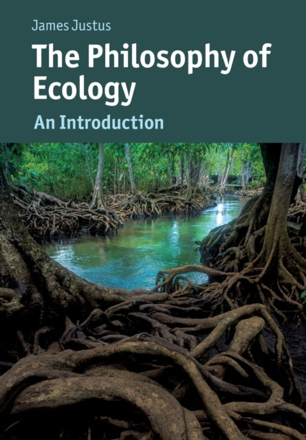 Book cover of: Philosophy of Ecology. By: James Justus