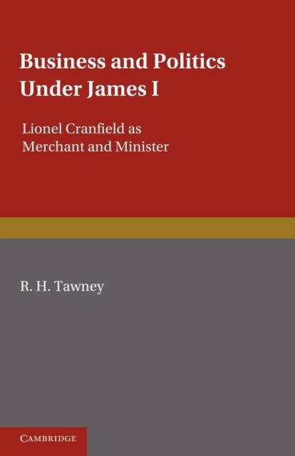 Book cover of: Business and Politics under James I. By: R. H. Tawney