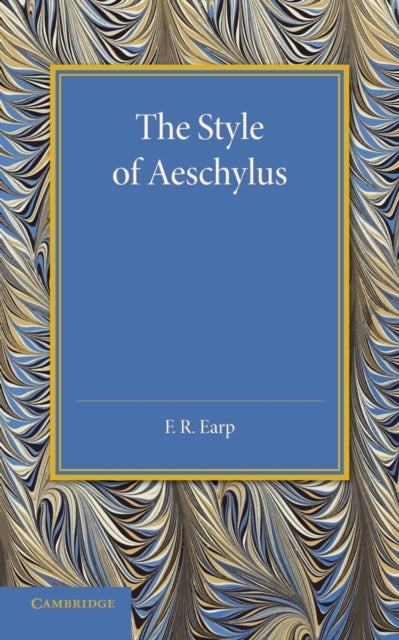 Book cover of: Style of Aeschylus. By: F. R. Earp