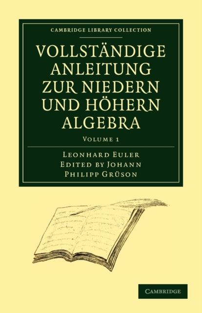 Book cover of: Vollstandige Anleitung zur Niedern und Hohern Algebra. By: Leonhard Euler