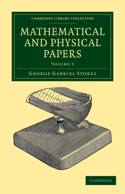 Book cover of: Mathematical and Physical Papers. By: George Gabriel Stokes