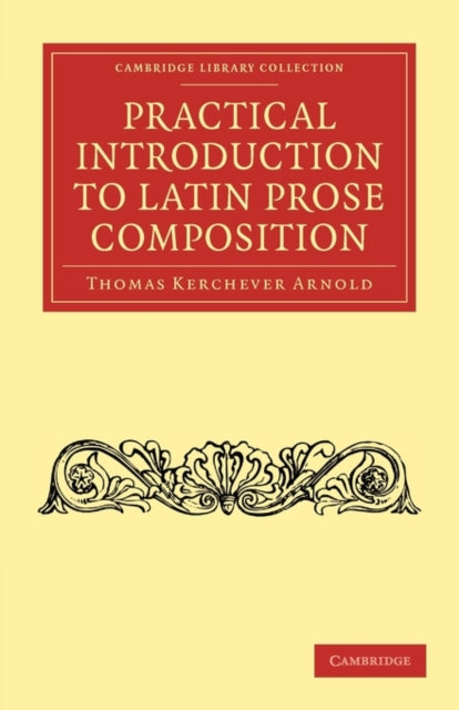 Book cover of: Practical Introduction to Latin Prose Composition. By: Thomas Kerchever Arnold