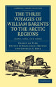 Book cover of: Three Voyages of William Barents to the Arctic Regions (1594, 1595, and 1596). By: Gerrit de Veer
