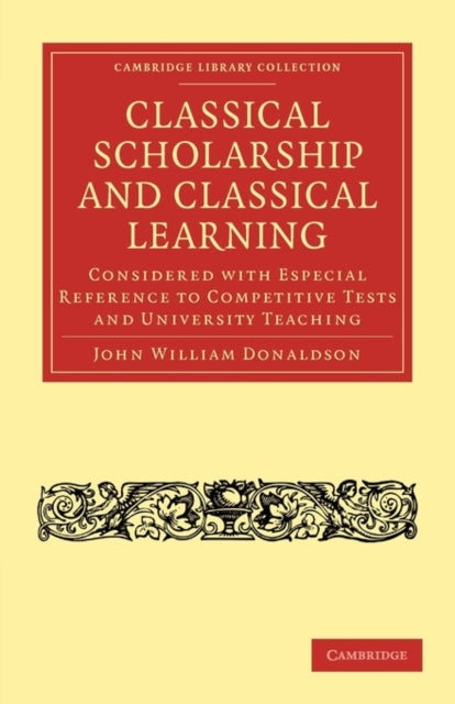 Book cover of: Classical Scholarship and Classical Learning. By: John William Donaldson