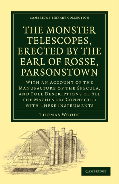 Book cover of: Monster Telescopes, Erected by the Earl of Rosse, Parsonstown