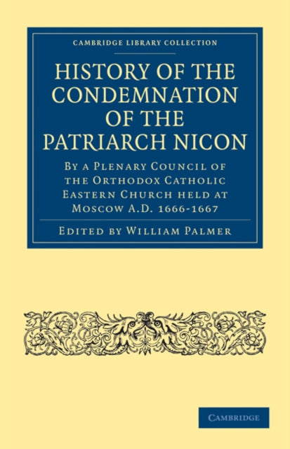 Book cover of: History of the Condemnation of the Patriarch Nicon. By: William Palmer