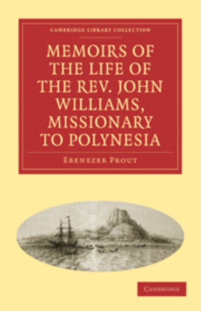 Book cover of: Memoirs of the Life of the Rev. John Williams, Missionary to Polynesia. By: Ebenezer Prout