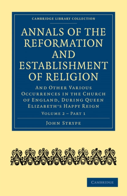 Book cover of: Annals of the Reformation and Establishment of Religion. By: John Strype