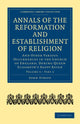Book cover of: Annals of the Reformation and Establishment of Religion