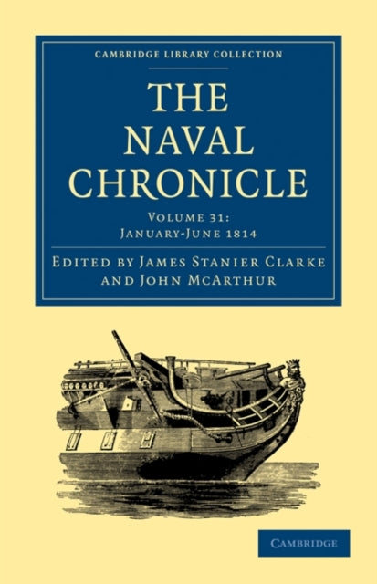 Book cover of: Naval Chronicle: Volume 31, January–July 1814. By: James Stanier Clarke