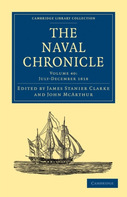 Book cover of: Naval Chronicle: Volume 40, July–December 1818. By: James Stanier Clarke