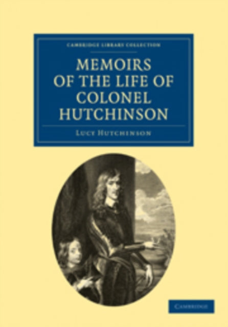 Book cover of: Memoirs of the Life of Colonel Hutchinson. By: Lucy Hutchinson