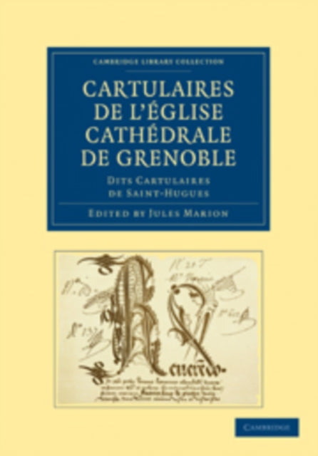 Cartulaires de l'eglise Cathedrale de Grenoble dits Cartulaires de Saint-Hugues