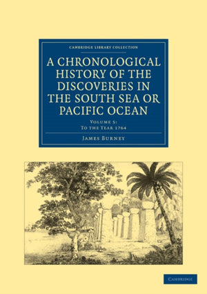 Chronological History of the Discoveries in the South Sea or Pacific Ocean