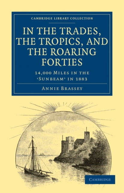 Book cover of: In the Trades, the Tropics, and the Roaring Forties. By: Annie Brassey