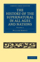 Book cover of: History of the Supernatural in All Ages and Nations. By: William Howitt