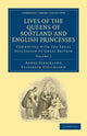 Book cover of: Lives of the Queens of Scotland and English Princesses. By: Agnes Strickland