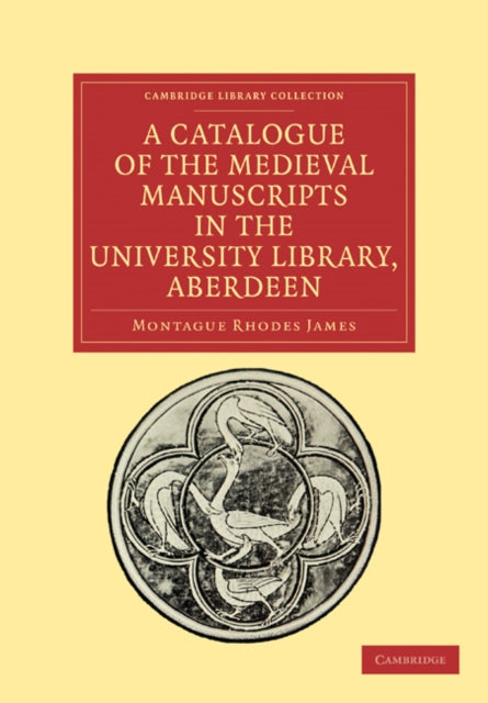 Book cover of: Catalogue of the Medieval Manuscripts in the University Library, Aberdeen. By: Montague Rhodes James