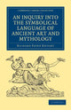 Book cover of: Inquiry into the Symbolical Language of Ancient Art and Mythology. By: Richard Payne Knight